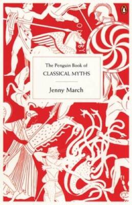 The Penguin Book of Classical Myths - Paperback By March, Jenny - GOOD