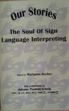 Our stories: The soul of sign language interpreting Marianne Dech