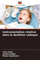 Tanvi Shah (U. A.) | Instrumentation Rotative Dans La Dentition Caduque | Buch