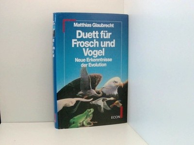 Duett für Frosch und Vogel. Neue Erkenntnisse der Evolution neue Erkenntnisse de