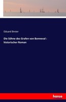 Die SöHne Des Grafen Von Bonneval : Historischer Roman Eduard Breier