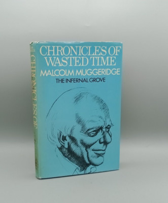 Chronicles of Wasted Time Malcolm Muggeridge The Infernal Grove Hardback 1973