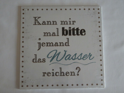 Kann mir mal bitte jemand das Wasser reichen? Deko Schild, 20 x 20
