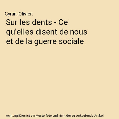 Sur les dents - Ce qu'elles disent de nous et de la guerre sociale, Cyran, Olivi