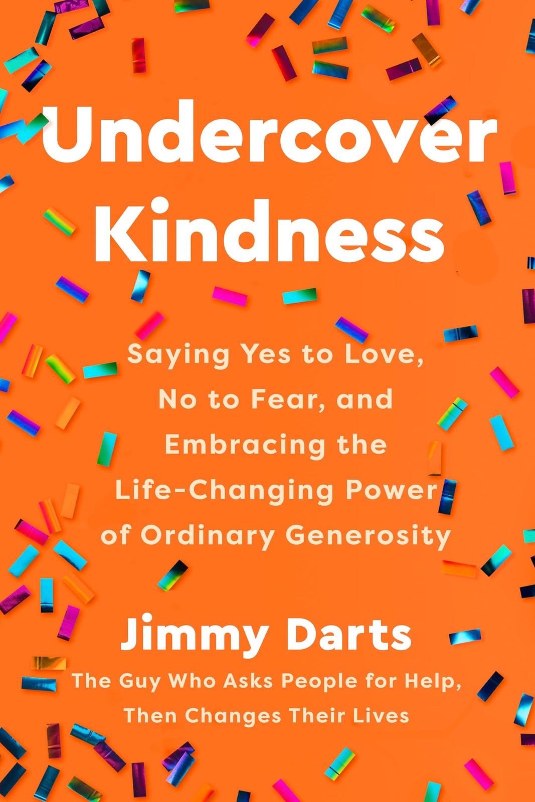 Undercover Kindness: Saying Yes to Love, No to Fear, and Embraci