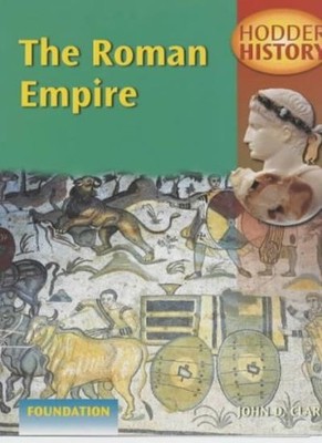 Hodder History: The Roman Empire Foundation Edition,John Clare