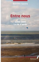 Entre Nous | 1998 - 1999 - La Vie D'aprèS | DanièLe Sastre | Taschenbuch | 2022