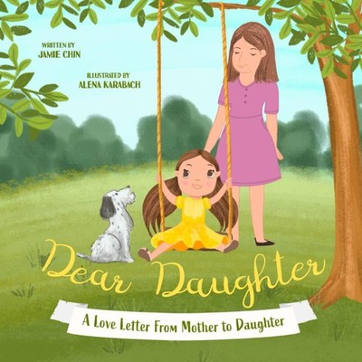 Dear Daughter: From Mother To Daughter Picture Book To Build Self Esteem