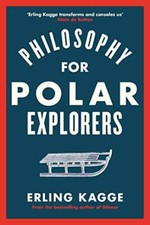 Image of Philosophy for Polar Explorers An Adventurer’s Guide to Surviving Winter