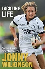 Tackling Life by Jonny Wilkinson 0755318455