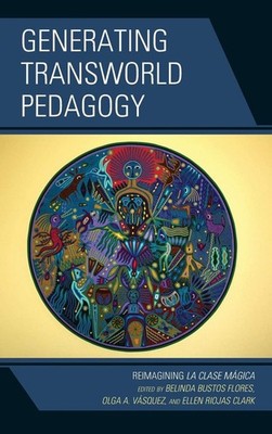 Generating Transworld Pedagogy: Reimagining La Clase Mágica
