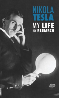 Nikola Tesla -   My Life My Research - New Hardback - X555z