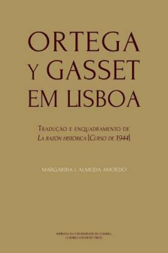 Ortega y Gasset Em Lisboa: Traducao E Enquadramento de la Razon Historica [Cu...