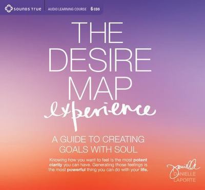 Desire Map Experience : Guide to Creating Goals w/Soul by D. LaPorte Manifest!