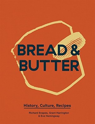 Bread & Butter: History, Culture, Rec..., Eve Hemingway