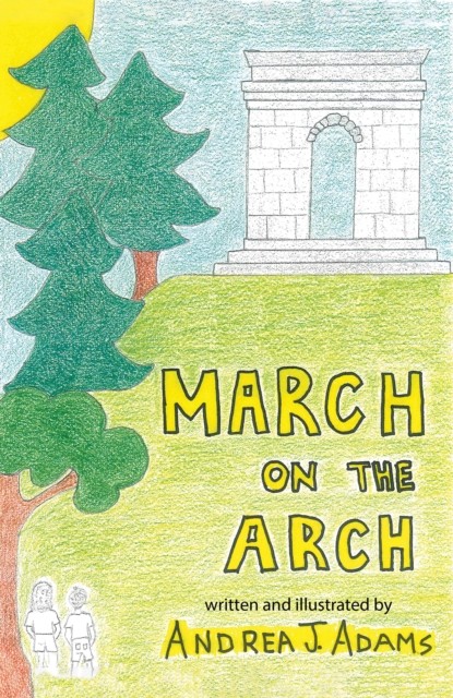 March on the Arch by Andrea J. Adams (Paperback Book)