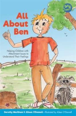 All about Ben: Helping Children with Attachment Issues to Understand Their: New