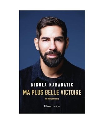 Ma plus belle victoire: Autobiographie, Karabatic, Nikola