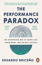 The Performance Paradox: The Unexpected Way to Grind Less, Grow More, and Unloc