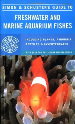 Simon & Schuster'S Guide To Freshwater And Marine Aquarium Fishes (Fireside Book