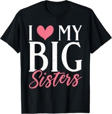 I love my Big Sisters Little Sister T-Shirt