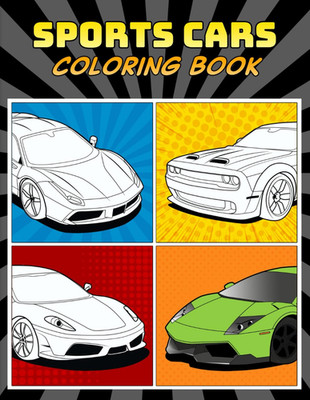 Sports Cars Coloring Book: a Collection of 45 Cool Supercars | Relaxation Colori