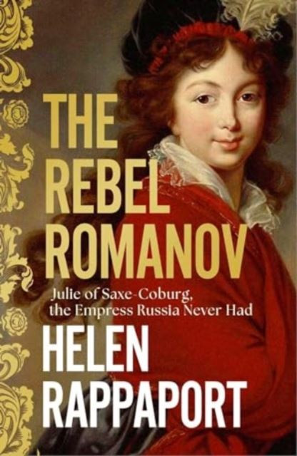 The Rebel Romanov by Helen Rappaport Hardback