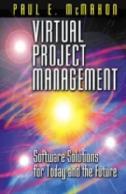 Virtual Project Management : Software Solutions for Today and the Future, Har...