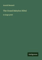 The Grand Babylon HôTel In Large Print Arnold Bennett Taschenbuch Englisch 2025