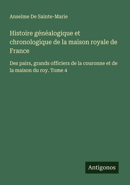 Histoire GéNéAlogique Et Chronologique De La Maison Royale De France Anselme De-image