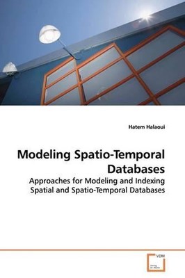 Modeling Spatio-Temporal Databases: Approaches for Modeling and Indexing Spatial