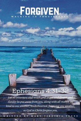 Forgiven: Walking in forgiveness