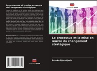 Branko Djorvdjevic | Le Processus Et La Mise En ¿Uvre Du Changement StratéGique