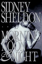 Morning Noon & Night by Sheldon, Sidney, Acceptable Book