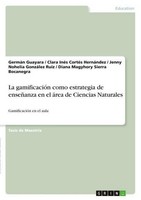 La GamificacióN Como Estrategia De EnseñAnza En El áRea De Ciencias Naturales Ge