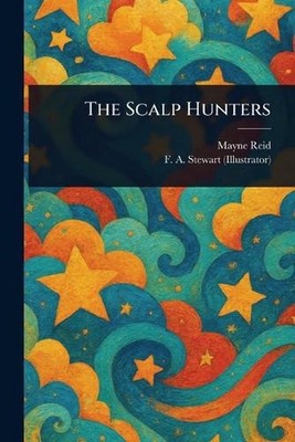 The Scalp Hunters by Mayne Reid Paperback Book