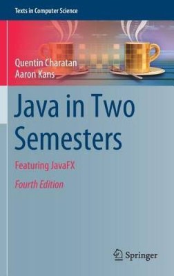 Java in Two Semesters: Featuring JavaFX (Texts in Computer Science) - GOOD