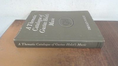 			A thematic catalogue of Gustav Holsts music, Imogen Holst, Faber 		