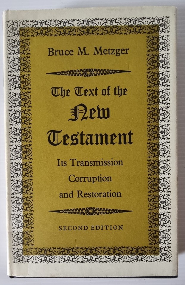 TEXT of the NEW TESTAMENT - Transmission, Corruption, Restoration /B. Metzger