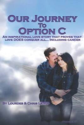 OUR JOURNEY TO OPTION C - Paperback By Lavoy, Lourdes - VERY GOOD