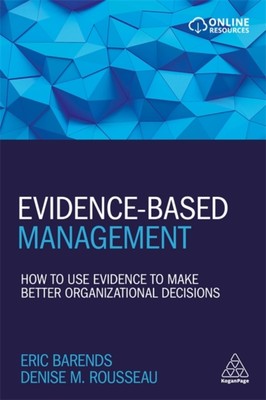 Evidence Based Management   How to Use Evidence to Make Better Organizational D 