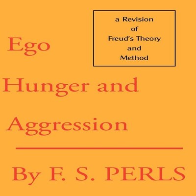 Ego Hunger and Aggression A Revision of Freud's Theory and Method