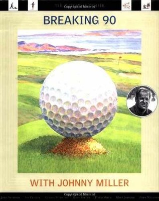 Breaking 90 with Johnny Miller: The - Hardcover, by Miller Johnny - Very Good b