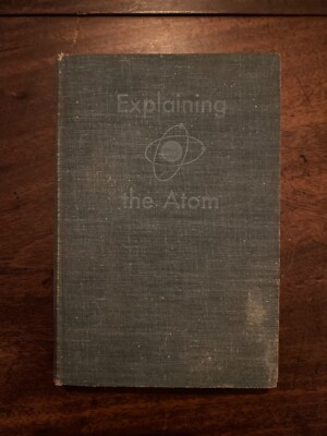 Explaining the atom, , Hecht, Selig 1954 additional chapters by E. Rabinowitch