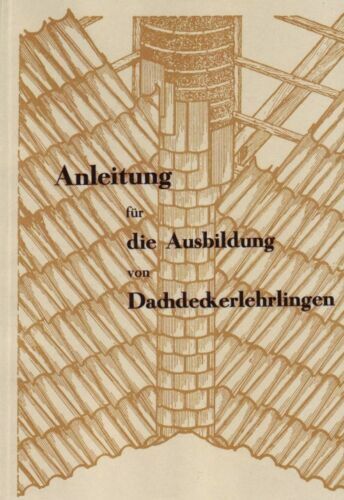 Anleitung zur Ausbildung von Dachdeckerlehrlingen / Dachdecker / Buch / 1949 NEU - Bild 1 von 1