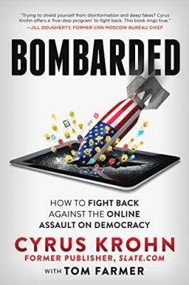 Bombarded: How to Fight Back Against the Online, Krohn, Farmer..