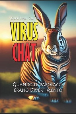 Virus Chat: Quando le parolacce erano divertimento by Christian Francesco Schio
