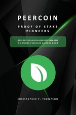 Peercoin - Proof of Stake Pioneers (a Concise Peercoin History Book) Black & Whi