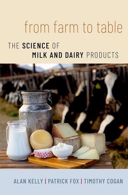 From Farm to Table: The Science of Milk and Dairy Products by Alan Kelly Hardcov