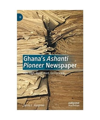 Ghana's Ashanti Pioneer Newspaper: Aim High, Strive Hard, Go Forward: Aim High, 